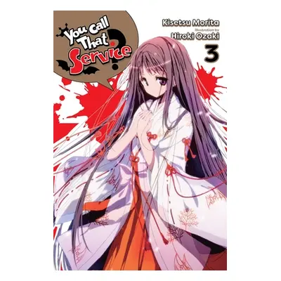 "You Call That Service?, Vol. 3 (Light Novel)" - "" ("Morita Kisetsu")