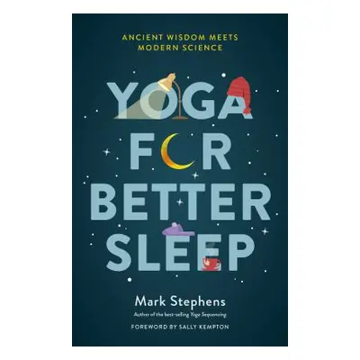 "Yoga for Better Sleep: Ancient Wisdom Meets Modern Science" - "" ("Stephens Mark")