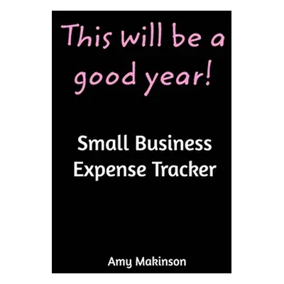 "Small Business Expense Tracker" - "" ("Makinson Amy")