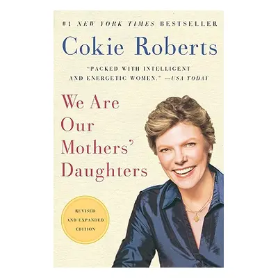 "We Are Our Mothers' Daughters" - "" ("Roberts Cokie")