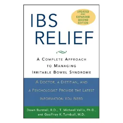 "Ibs Relief: A Complete Approach to Managing Irritable Bowel Syndrome" - "" ("Burstall Dawn")