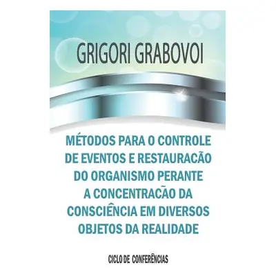 "Mtodos para o controle de eventos e restaurao do organismo perante a concentrao da conscincia e