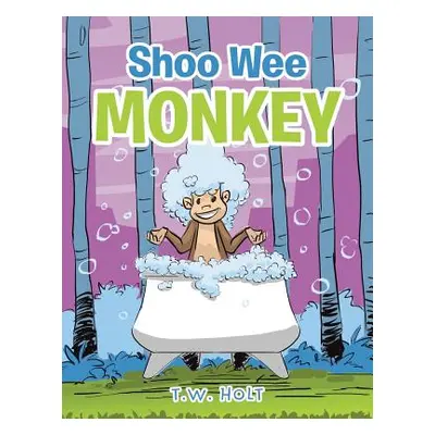 "Shoo Wee Monkey" - "" ("Holt T. W.")