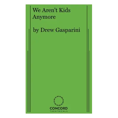 "We Aren't Kids Anymore" - "" ("Gasparini Drew")