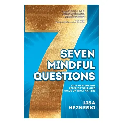 "Seven Mindful Questions" - "" ("Nezneski Lisa")