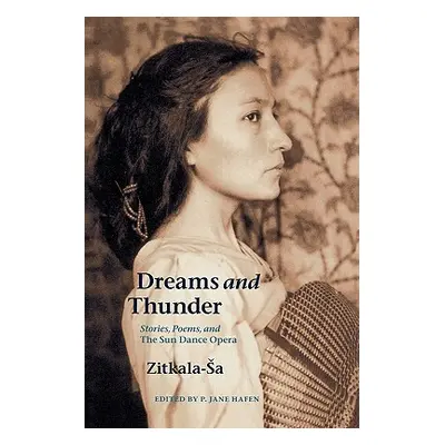 "Dreams and Thunder: Stories, Poems, and the Sun Dance Opera" - "" ("Zitkala-Sa")