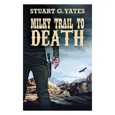 "Milky Trail To Death" - "" ("Yates Stuart G.")