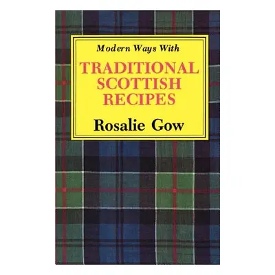 "Modern Ways with Traditional Scottish Recipes" - "" ("Gow Rosalie")