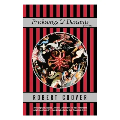 "Pricksongs and Descants: Fictions" - "" ("Coover Robert")