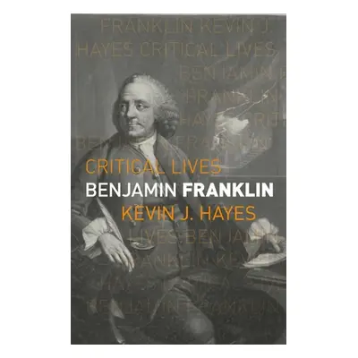 "Benjamin Franklin" - "" ("Hayes Kevin J.")