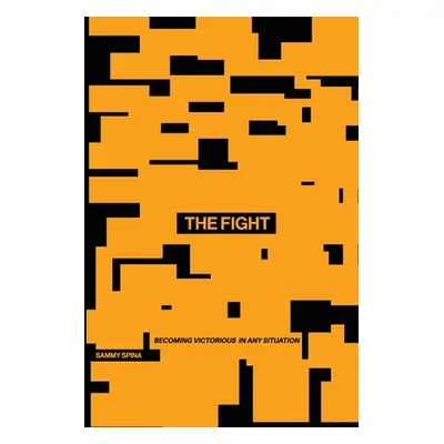 "The Fight: Becoming Victorious in Any Situation" - "" ("Spina Sammy")