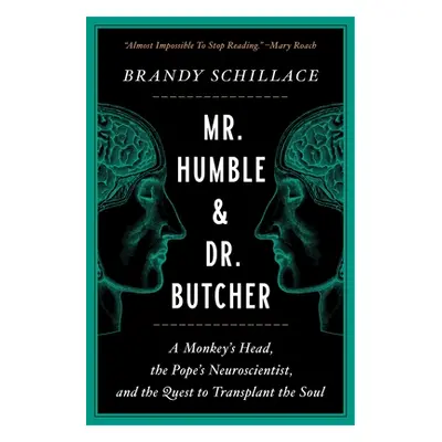 "Mr. Humble and Dr. Butcher: A Monkey's Head, the Pope's Neuroscientist, and the Quest to Transp