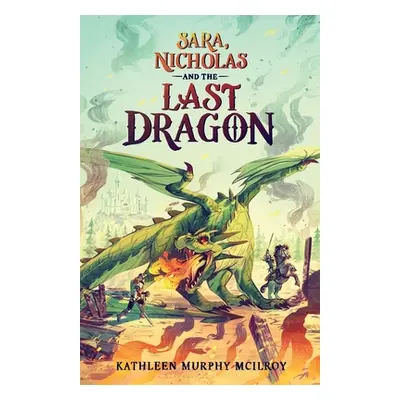 "Sara, Nicholas and the Last Dragon" - "" ("McIlroy Kathleen Murphy")