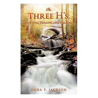 "The Three H's: Hurting, Healing and Helping" - "" ("Jackson Dana Y.")