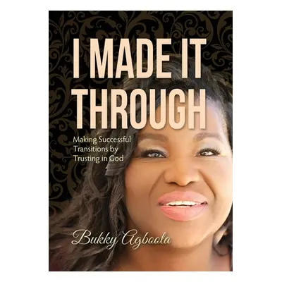 "I Made It Through" - "" ("Agboola Bukky")