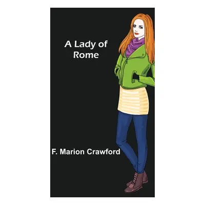 "A Lady of Rome" - "" ("Marion Crawford F.")