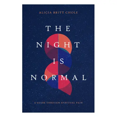 The Night Is Normal: A Guide Through Spiritual Pain (Chole Alicia Britt)