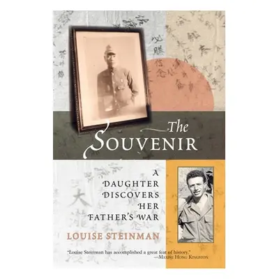 "The Souvenir: A Daughter Discovers Her Father's War" - "" ("Steinman Louise")