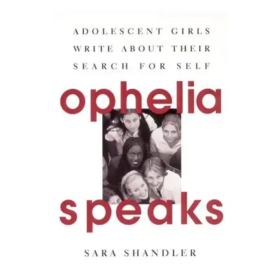 "Ophelia Speaks: Adolescent Girls Write about Their Search for Self" - "" ("Shandler Sara")