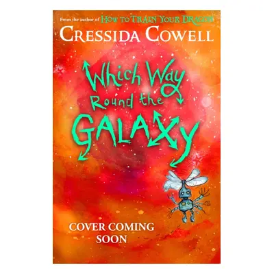 "Which Way Round the Galaxy" - "From the No.1 bestselling author of HOW TO TRAIN YOUR DRAGON" ("