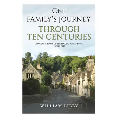 "One Family's Journey Through Ten Centuries" - "" ("Lilly William")