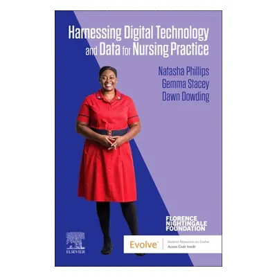 "Harnessing Digital Technology and Data for Nursing Practice" - "" ("Phillips Natasha")