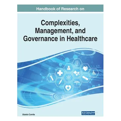 "Handbook of Research on Complexities, Management, and Governance in Healthcare" - "" ("Comite U