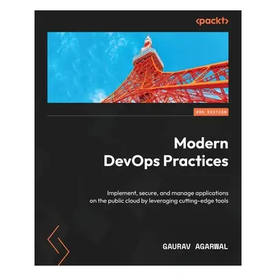 "Modern DevOps Practices - Second Edition: Implement, secure, and manage applications on the pub