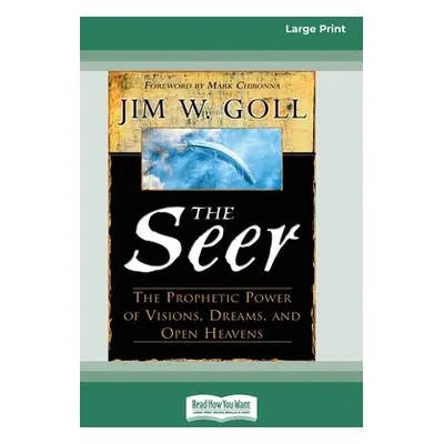 "The Seer: The Prophetic Power of Visions, Dreams, and Open Heavens (16pt Large Print Edition)" 