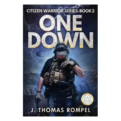 "One Down: Citizen Warrior Series-Book 2" - "" ("Rompel J. Thomas")