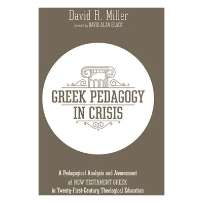 "Greek Pedagogy in Crisis" - "" ("Miller David R.")