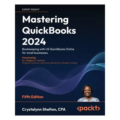 "Mastering QuickBooks 2024 - Fifth Edition: Bookkeeping with US QuickBooks Online for small busi