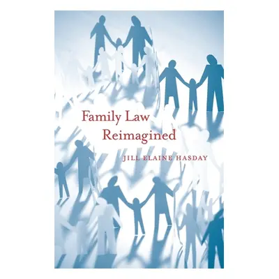 "Family Law Reimagined" - "" ("Hasday Jill Elaine")