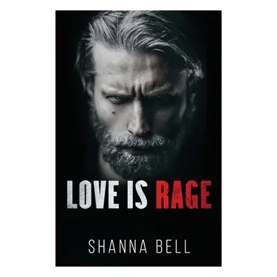 "Love is Rage: a dark mafia romance" - "" ("Bell Shanna")