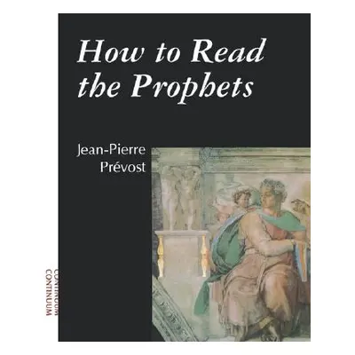 "How to Read the Prophets" - "" ("Prevost Jean-Pierre")