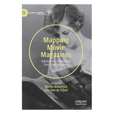 "Mapping Movie Magazines: Digitization, Periodicals and Cinema History" - "" ("Biltereyst Daniel