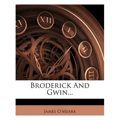 "Broderick and Gwin..." - "" ("O'Meara James")