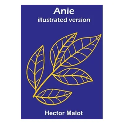 "Anie; Illustrated version" - "" ("Malot Hector")