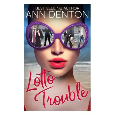 "Lotto Trouble: A Reverse Harem Romantic Comedy" - "" ("Denton Ann")