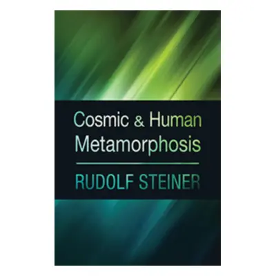 "Cosmic and Human Metamorphosis: (Cw 175)" - "" ("Steiner Rudolf")