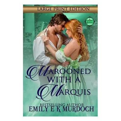 "Marooned with a Marquis: A Steamy Regency Romance" - "" ("Murdoch Emily")