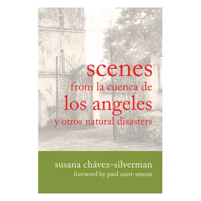 "Scenes from La Cuenca de Los Angeles Y Otros Natural Disasters" - "" ("Chvez-Silverman Susana")