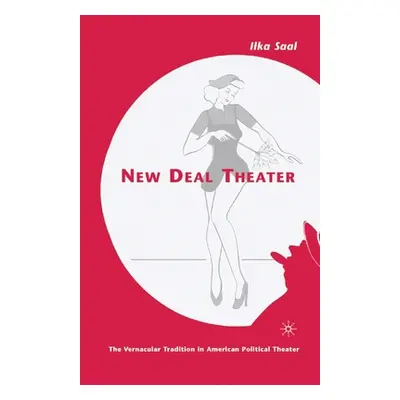 "New Deal Theater: The Vernacular Tradition in American Political Theater" - "" ("Saal I.")