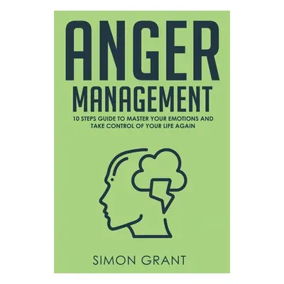 "Anger Management: Strategies to Master Your Anger and Stress in 3 weeks" - "" ("Grant Simon")