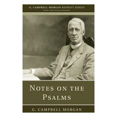 "Notes on the Psalms" - "" ("Morgan G. Campbell")