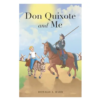 "Don Quixote and Me" - "" ("Barr Donald A.")