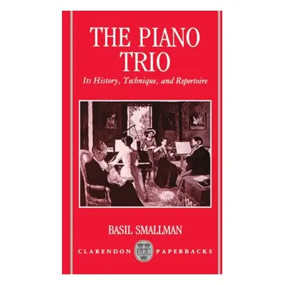 "The Piano Trio: Its History, Technique, and Repertoire" - "" ("Smallman Basil")