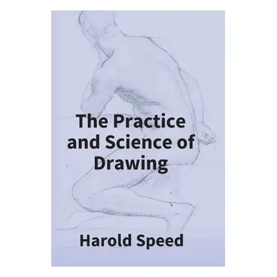 "The Practice And Science Of Drawing" - "" ("Speed Harold")