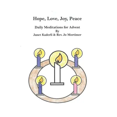 "Hope, Love, Joy, Peace--Daily Meditations for Advent" - "" ("Mortimer Jo")