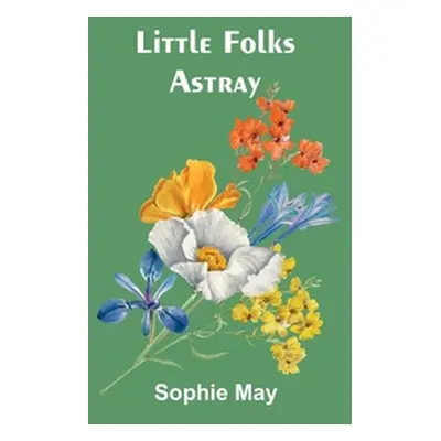 "Little Folks Astray" - "" ("May Sophie")